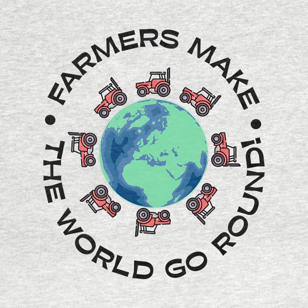 Farmers make the world go round! by Animalsrstars